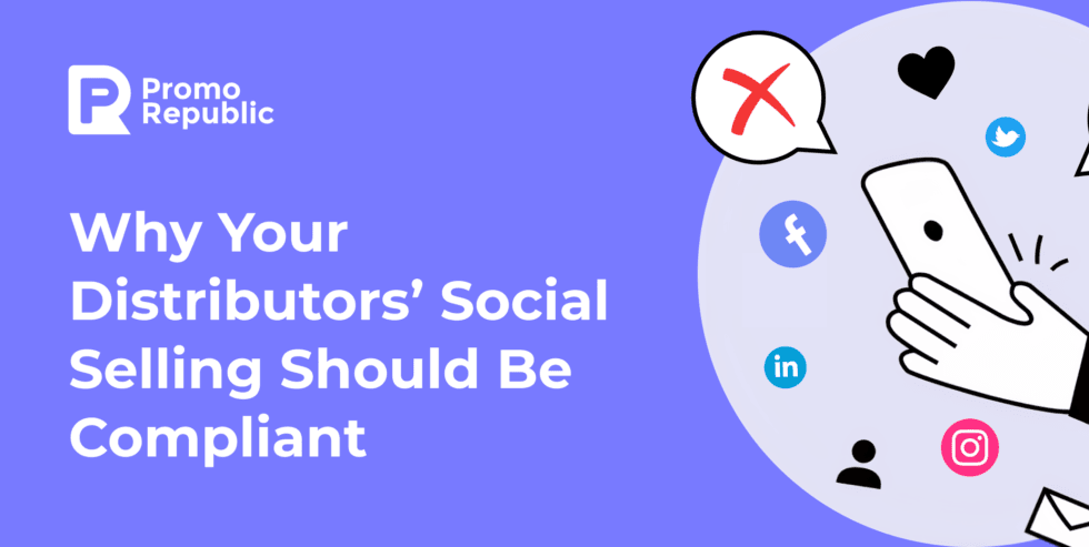 Why Your Distributors’ Social Selling Should Be Compliant